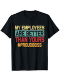 Men's T-Shirt My Employees Are Better Than Yours Proudboss With Bold Vintage Colored Lettering T Shirt