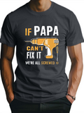 Men's T-Shirt If Papa Cant Fix It We Are All Screwed With Power Drill Illustration