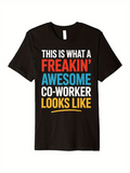 Men's T-Shirt This Is What A Freakin Awesome Co Worker Looks Like Bold Statement Typography T Shirt
