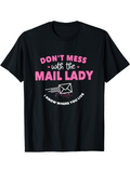 Men's T-Shirt Dont Mess With The Mail Lady With White Envelope Design Mail Lady