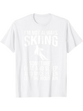 Men's T-Shirt Im Not Always Skiing Bold Statement With A Sloping Mountain Skier T Shirt