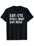 Men's T-Shirt Say Eye Spell Map Say Ness Bold White Text T Shirt