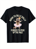 Men's T-Shirt Born To Dilly Dally With Dancing Raccoon In Pink Tutu And Gold Crown