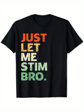 Men's T-Shirt Just Let Me Stim Bro Retro Colored Block Text T Shirt