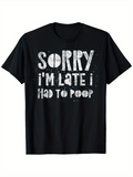 Men's T-Shirt Sorry Im Late I Had To Poop Bold Grunge Style Print Black T Shirt