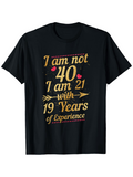 Men's T-Shirt I Am Not Forty Nineteen Years Experience With Decorative Hearts And Arrow Typography