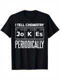 Men's T-Shirt I Tell Chemistry Jokes Periodically With Elements Displayed In Periodic Table Style Shirt