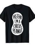 Men's T-Shirt Pretend I Am A Circus Peanut Bold Lettering With White Bean Shape On Black