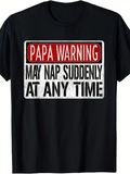 Men's T-Shirt Papa Warning May Nap Suddenly At Any Time Bold Typography Humorous Warning Sign Shirt