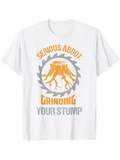 Men's T-Shirt Serious About Grinding Text With Saw Blade And Stump