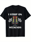 Men's T-Shirt I Strip On Weekends Racing Lights Checker Flags Weekend Car Shirt