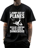 Men's T-Shirt I Jump Out Of Planes Parachuting Adventure With Skydiver And Flying Airplane