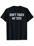Men's T-Shirt Dont Touch My Toys Bold White Lettering On Black Fabric T Shirt