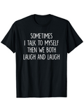 Men's T-Shirt Sometimes I Talk To Myself Then We Both Laugh And Laugh Minimalist Statement T Shirt