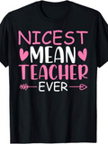 Men's T-Shirt Nicest Mean Teacher Ever With Pink Hearts And Arrow Statement