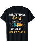 Men's T-Shirt Housekeeping Squad We Clean It Like We Mean It Among Bright Cleaning Supplies Cart