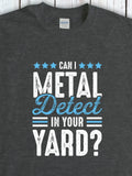 Men's T-Shirt Can I Metal Detect In Your Yard With Rustic Lettering Stars And Bold Text