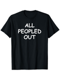 Men's T-Shirt All Peopled Out Bold Statement Graphic Lettering T Shirt
