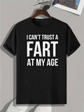 Men's T-Shirt I Cant Trust A Fart At My Age Bold White Letters On Solid Cotton Fabric T Shirt