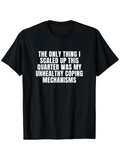 Men's T-Shirt The Only Thing I Scaled Up This Quarter Was My Unhealthy Coping Mechanisms Simple White Text On Black Cotton T Shirt