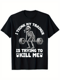 Men's T-Shirt I Think My Trainer Is Trying To Kill Me Skeleton Lifting Barbell Under Gym Lights