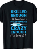 Men's T-Shirt Skilled Enough To Become Crazy Enough To Love It With Blue Syringe Graphic Phlebotomist