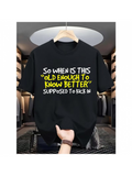 Men's T-Shirt Old Enough To Know Better Lettering With Playful Bold Handwritten Slogan T Shirt
