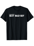 Men's T-Shirt Just Another Sexy Bald Guy Bold White Lettering Black Shirt