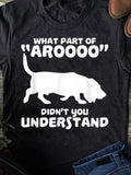 Men's T-Shirt What Part Of Aroooo Didnt You Understand Bold Letters With Silhouette Hound Dog