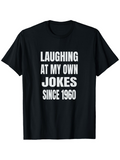 Men's T-Shirt Laughing At My Own Jokes Since 1960 Classic Bold Lettered Black Shirt