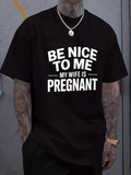 Men's T-Shirt Be Nice To Me My Wife Is Pregnant Bold White Lettered Black T Shirt