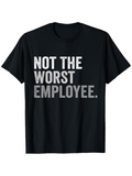 Men's T-Shirt Not The Worst Employee Bold Statement Minimalist Quote T Shirt
