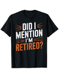 Men's T-Shirt Did I Mention Im Retired Bold Orange Lettered Statement T Shirt
