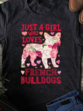 Men's T-Shirt Just A Girl Who Loves French Bulldogs Surrounded By Heart Blossoms And Pink Roses French Bulldog