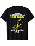 Men's T-Shirt Never Underestimate An Old Man Who Is Also A Dj Mixing On Stage