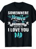 Men's T-Shirt Somewhere Heaven My Dad Is Smiling Down I Love You Dad Angel Wings T Shirt
