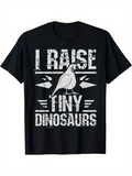 Men's T-Shirt I Raise Tiny Dinosaurs With Distressed Bird And Bold Letters