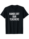 Men's T-Shirt Hands Off Our Teachers Bold White Letters On Simple Black Cotton T Shirt
