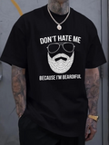 Men's T-Shirt Dont Hate Me Im Beardiful With Sunglasses And Stylish Beard Graphic
