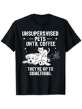 Men's T-Shirt Unsupervised Pets Until Coffee Playful Cat And Messy Dog Causing Trouble