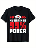 Men's T-Shirt My Brain Is Ninety Nine Percent Surrounded By Playing Cards Poker