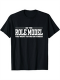 Men's T-Shirt Be The Role Model You Want To Find In Others Bold Motivational Message Statement On Black Tee