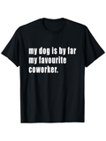 Men's T-Shirt My Dog Is By Far My Favourite Coworker Quote On Simple Black Shirt
