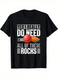 Men's T-Shirt Yes I Really Do Need All Of These Colorful Crystal Rocks