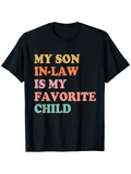 Men's T-Shirt My Son In Law Is My Favorite Child Multicolor Text On Bold Black Shirt