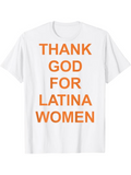 Men's T-Shirt Thank God For Latina Women Bold Orange Letters On Clean White Tee