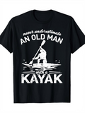 Men's T-Shirt Never Underestimate An Old Man With A Kayak Paddling Forcefully On Water With Strong Ripples Kayak