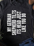 Men's T-Shirt My German Shepherd Tilts Its Head Just Like You Do In Bold White Letters Statement Design