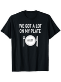 Men's T-Shirt Ive Got A Lot On My Plate With Cutlery And Plate Design