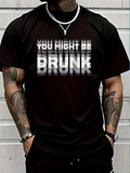 Men's T-Shirt You Might Be Drunk Monochrome Faded Gradient Text On Modern Shirt